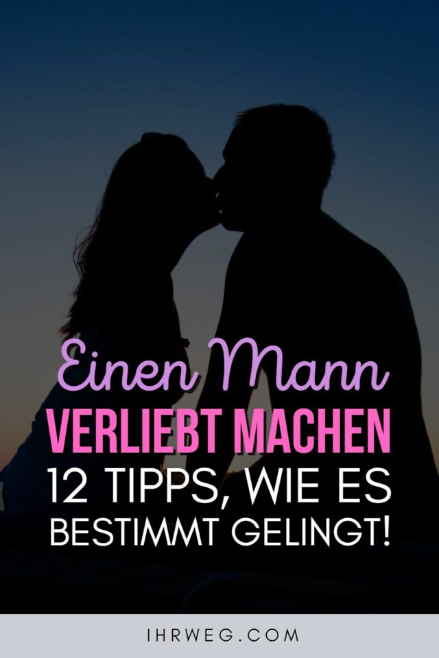 Wie Ihn Verliebt Machen