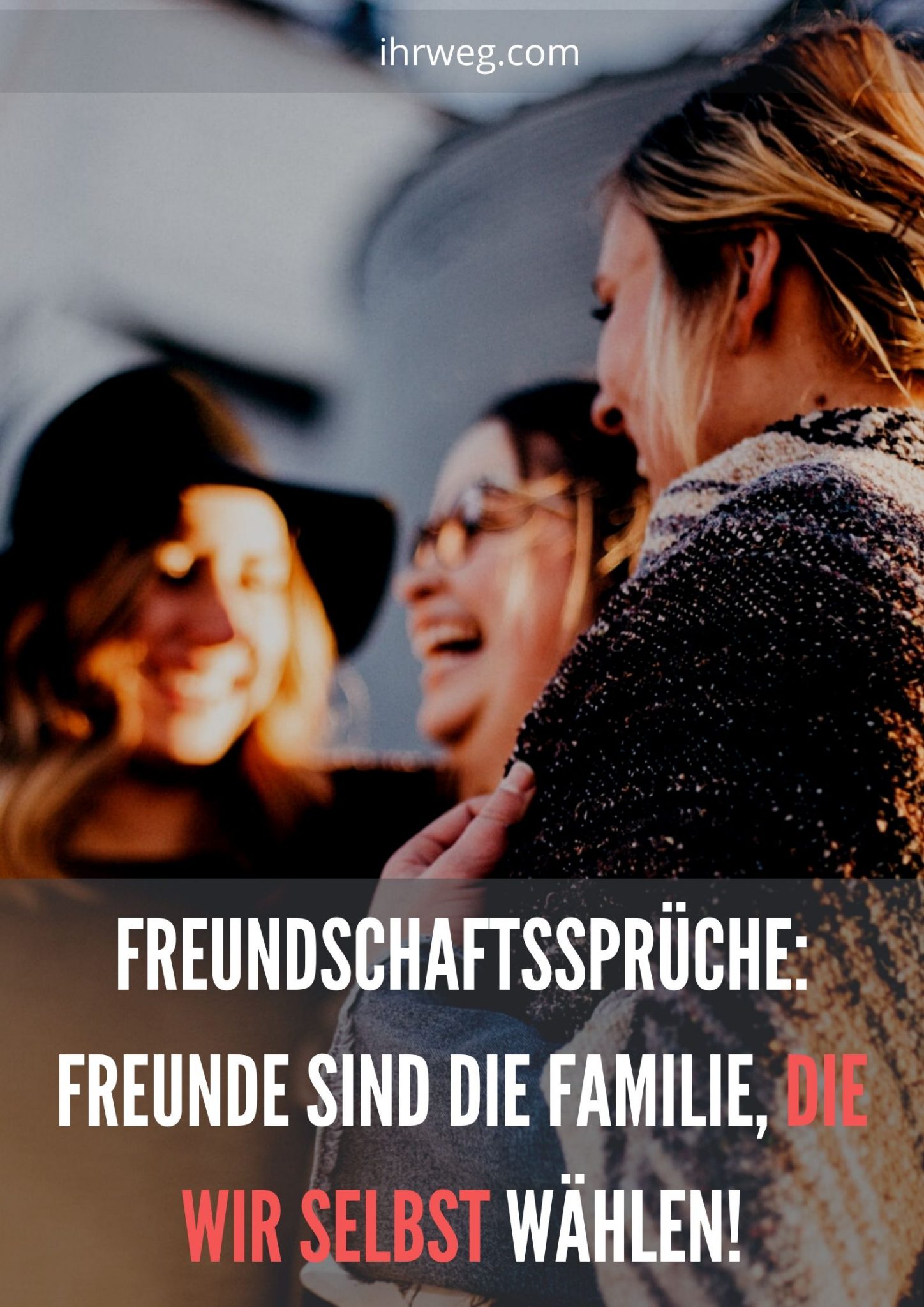 Freundschaftssprüche Freunde Sind Die Familie, Die Wir Selbst Wählen!