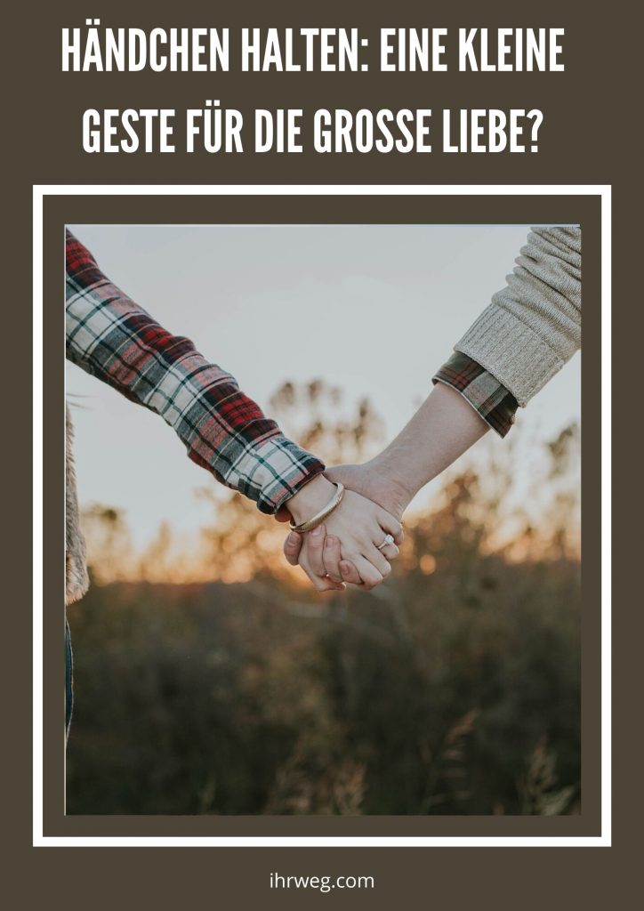 Händchen Halten: Eine Kleine Geste Für Die Grosse Liebe?