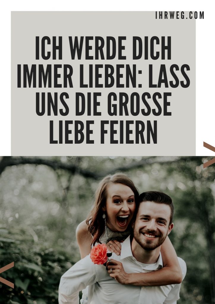 Ich Werde Dich Immer Lieben: Lass Uns Die Grosse Liebe Feiern