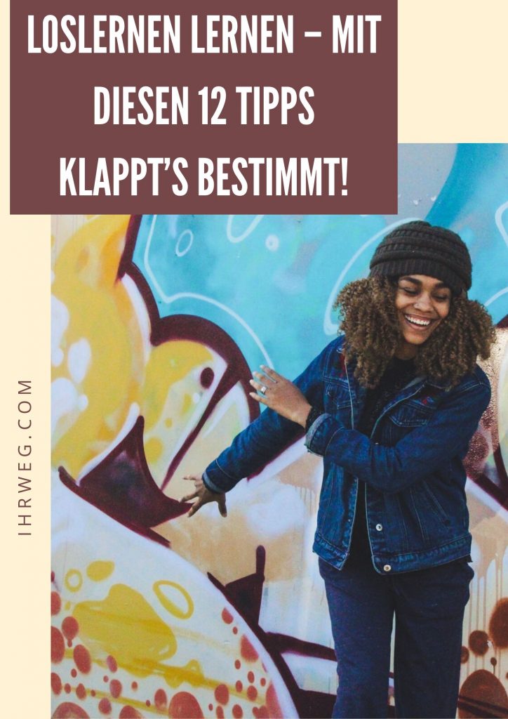 Loslernen Lernen – Mit Diesen 12 Tipps Klappt’s Bestimmt!