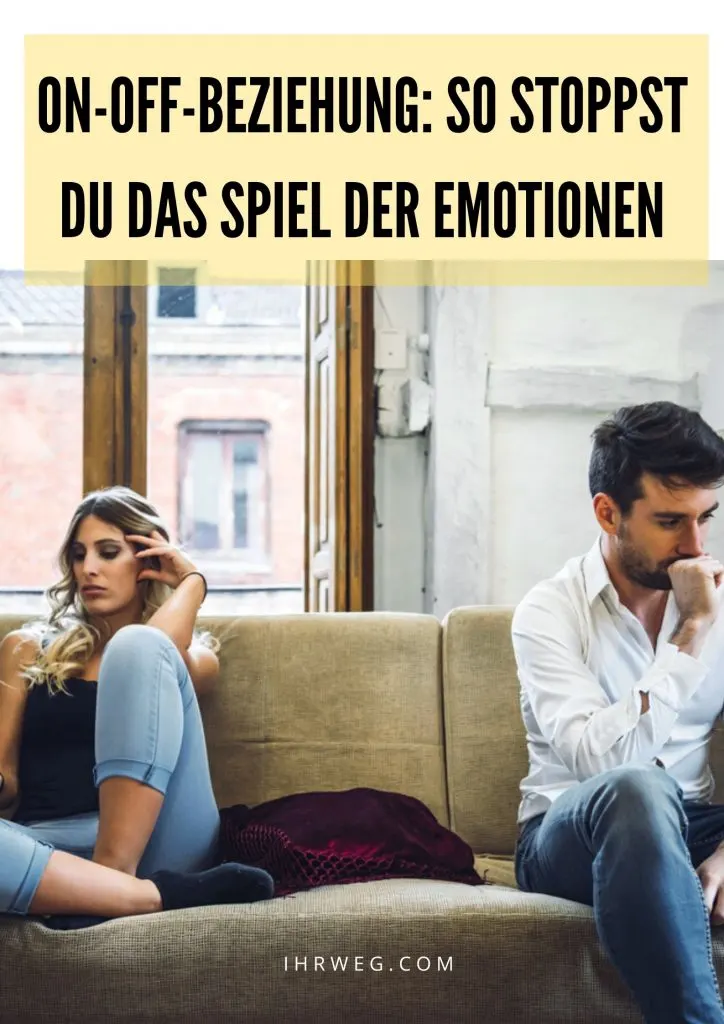 On-off-beziehung: So Stoppst Du Das Spiel Der Emotionen