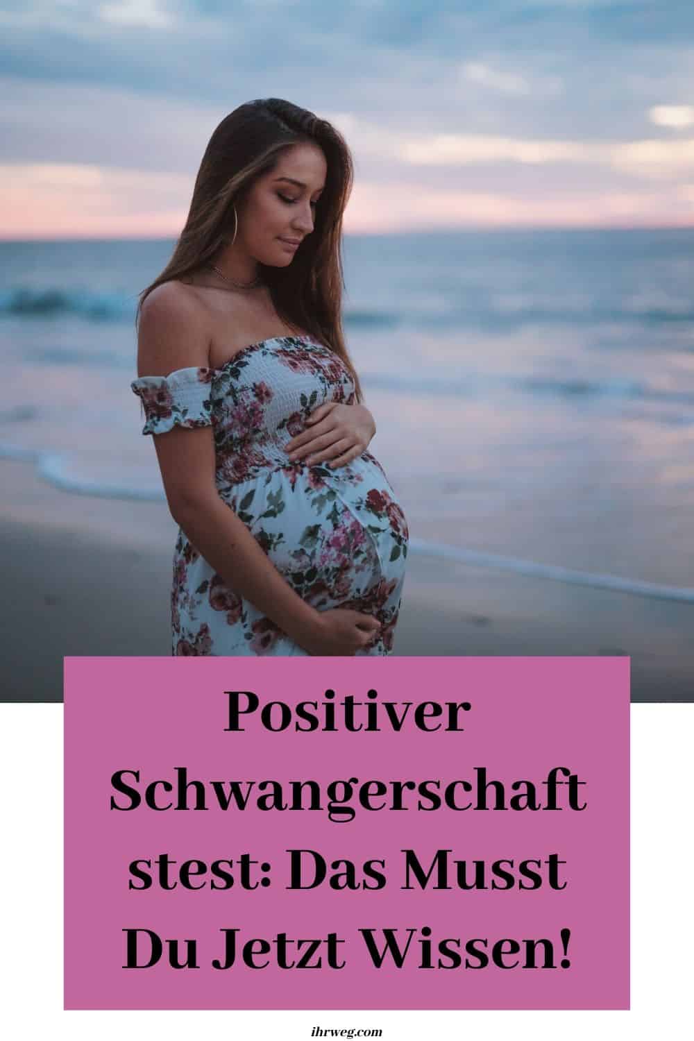Positiver Schwangerschaftstest Das Musst Du Jetzt Wissen!