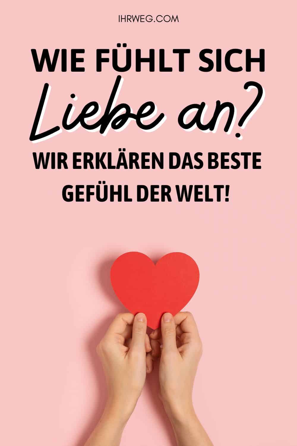 Wie fühlt sich Liebe an? Alle Antworten, die du brauchst Pinterest