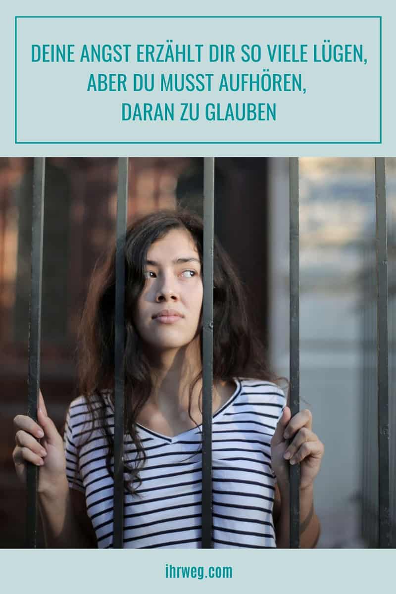 Deine Angst erzählt dir so viele Lügen, aber du musst aufhören, daran zu glauben