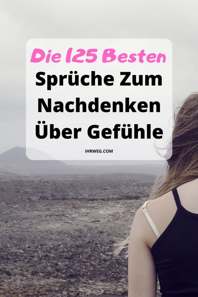 Die 125 Besten Sprüche Zum Nachdenken Über Gefühle