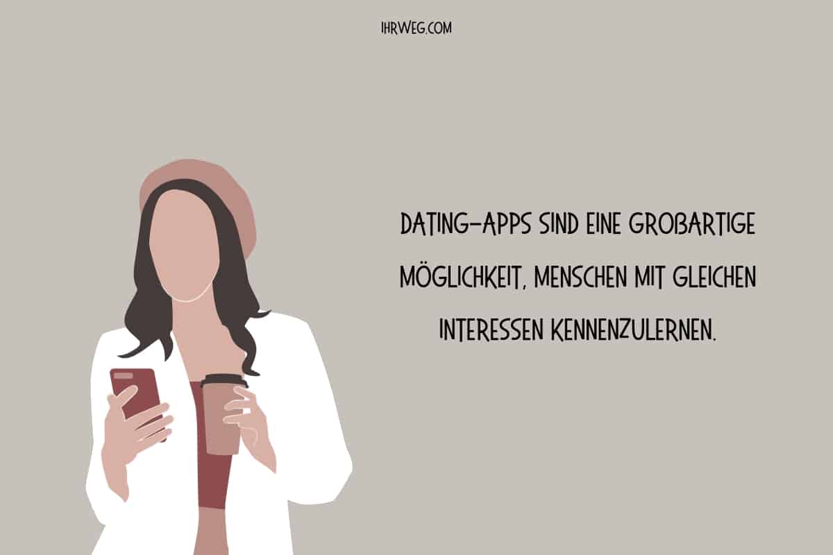 Dating-Apps sind tolle Möglichkeit, neue Menschen kennenzulernen
