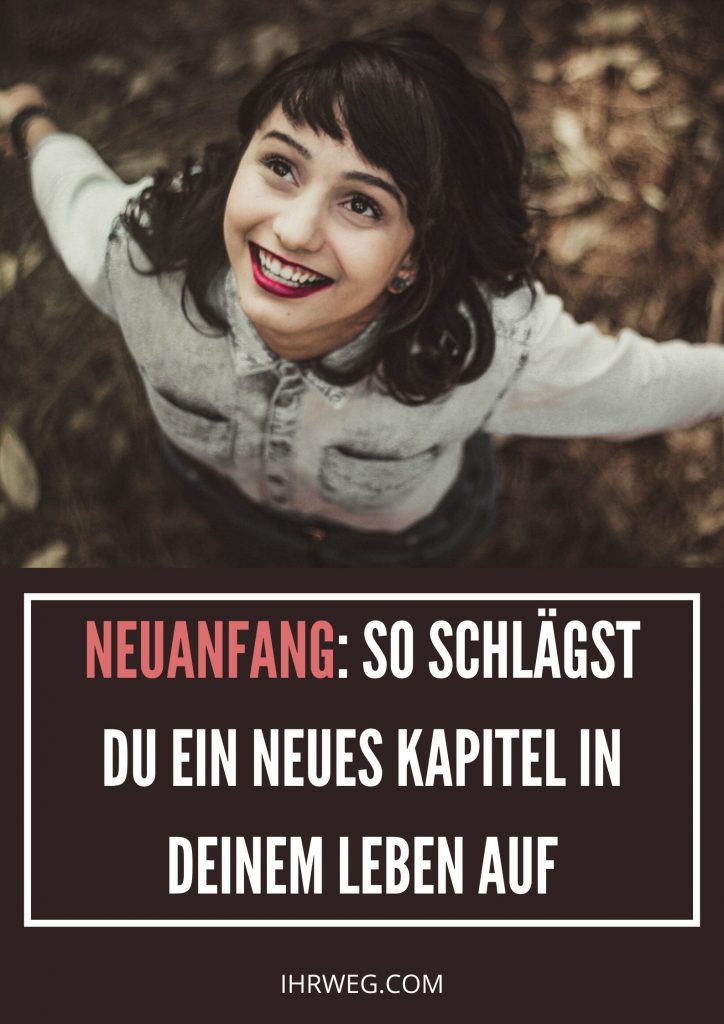 Neuanfang So schlägst du ein neues Kapitel in deinem Leben auf