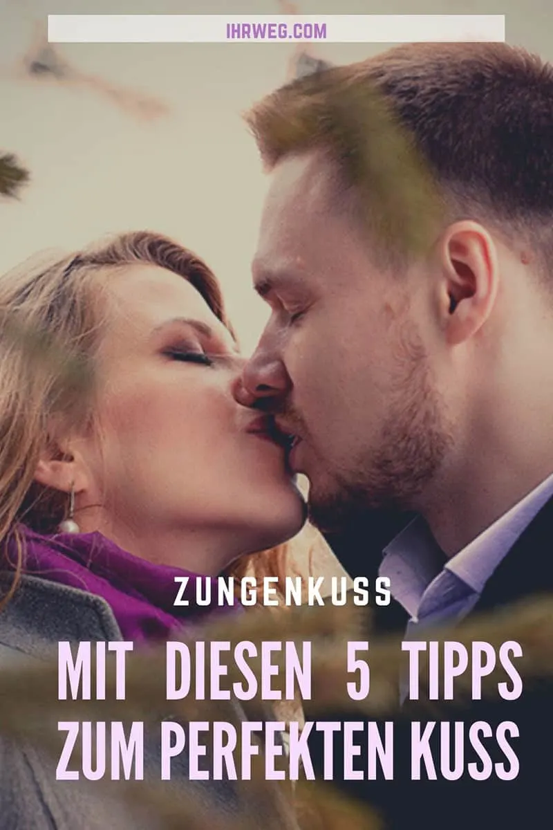 Zungenkuss - Mit diesen 5 Tipps zum perfekten Kuss
