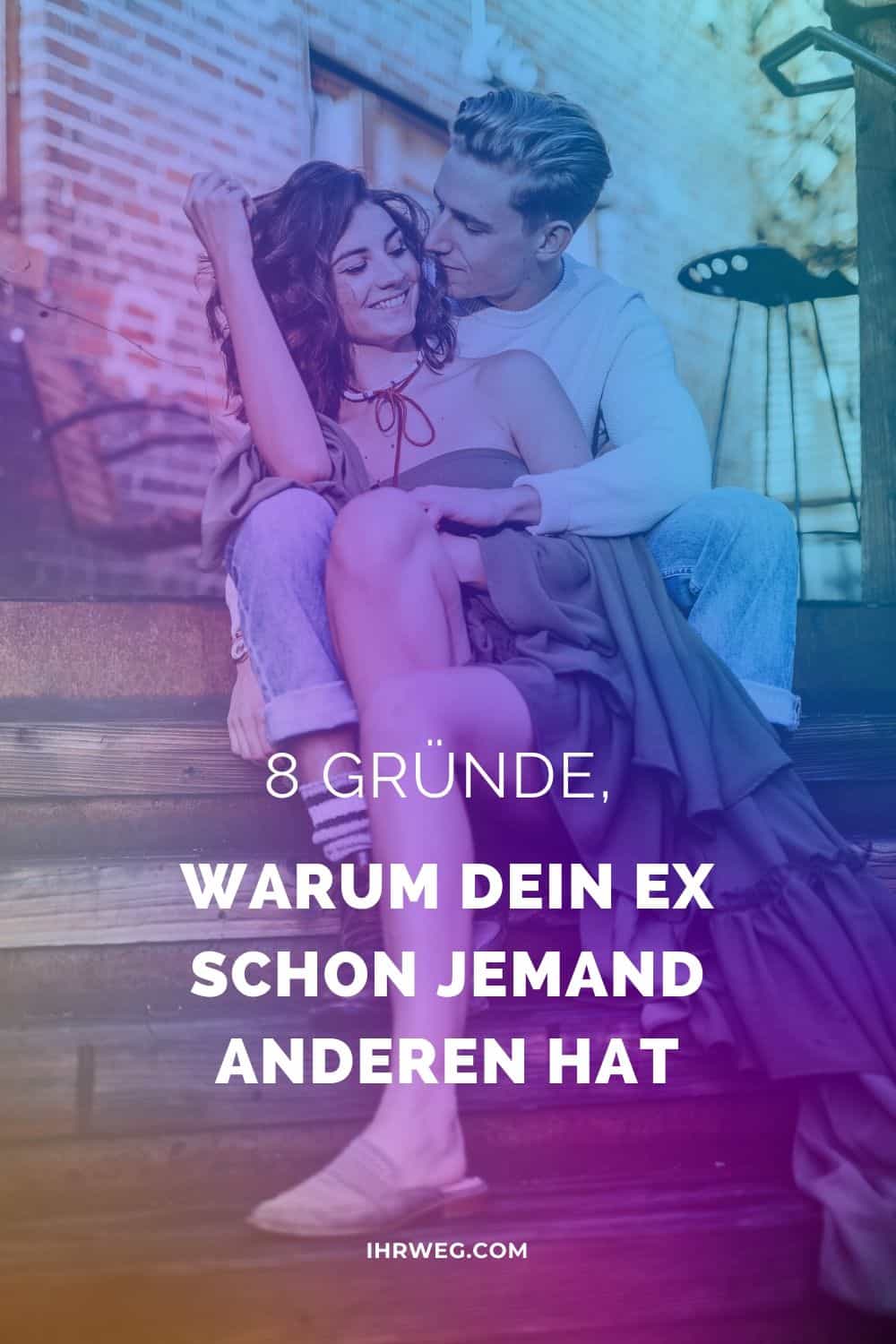 8 Gründe, Warum Dein Ex Schon Jemand Anderen Hat