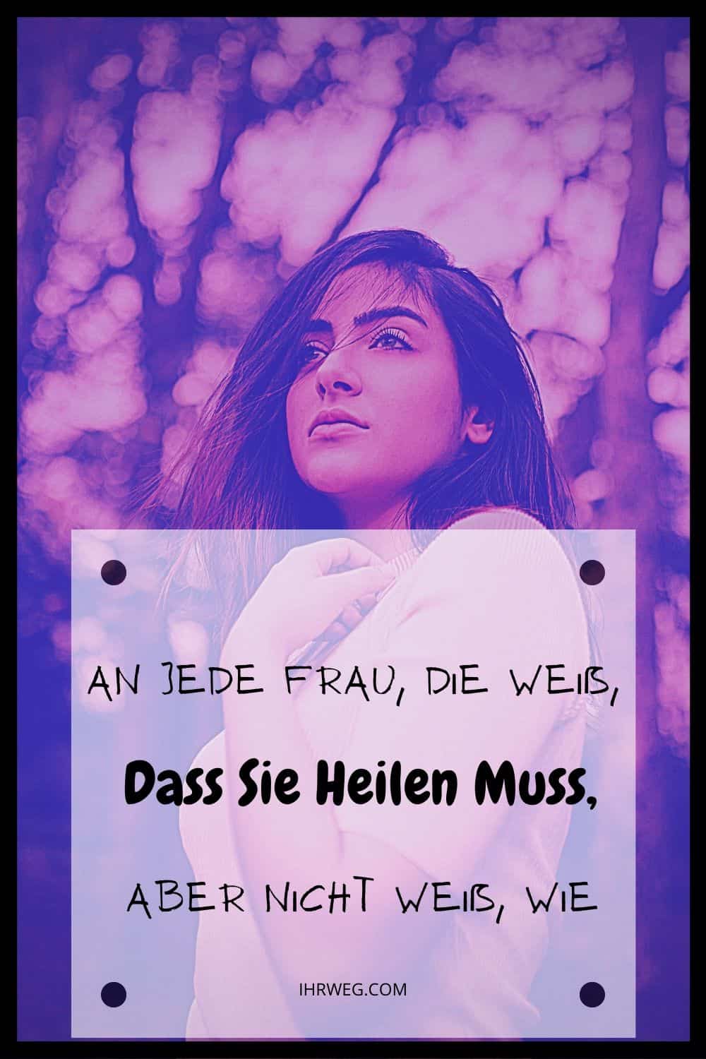 An Jede Frau, Die Weiß, Dass Sie Heilen Muss, Aber Nicht Weiß, Wie
