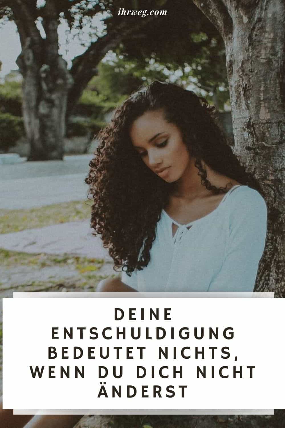 Deine Entschuldigung bedeutet nichts, wenn du dich nicht änderst