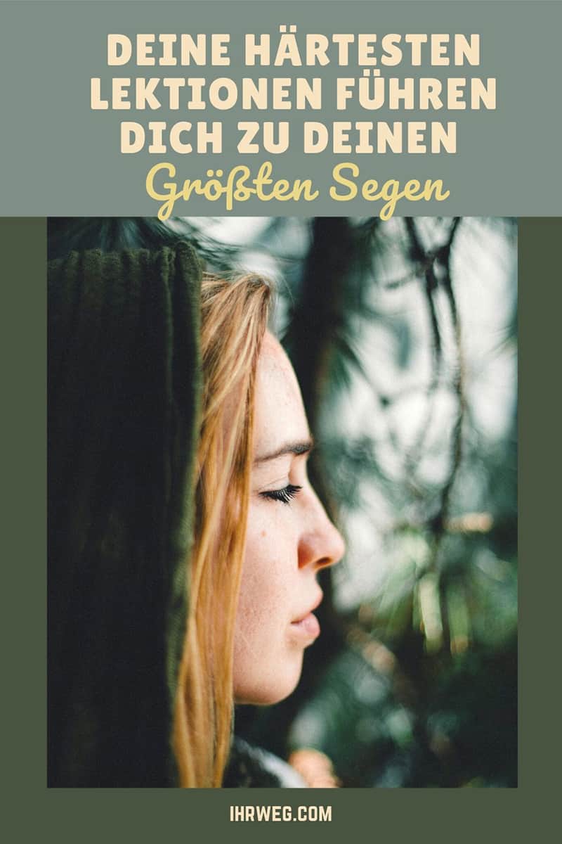 Deine Härtesten Lektionen Führen Dich Zu Deinen Größten Segen