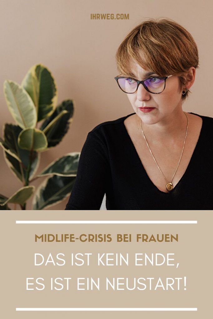 MidlifeCrisis bei Frauen Das ist kein Ende, es ist ein Neustart!