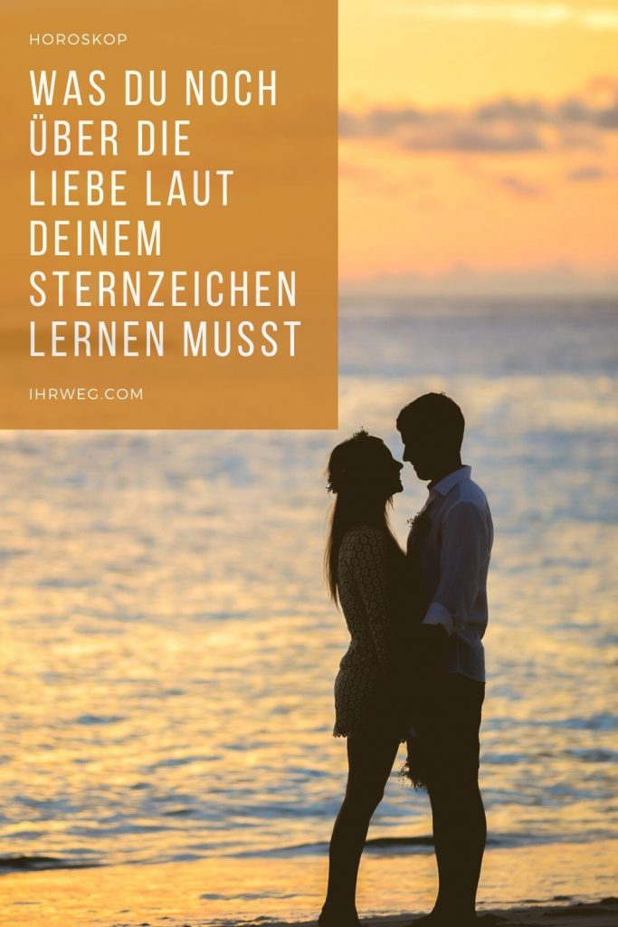 Was Du Noch Über Die Liebe Laut Deinem Sternzeichen Lernen Musst