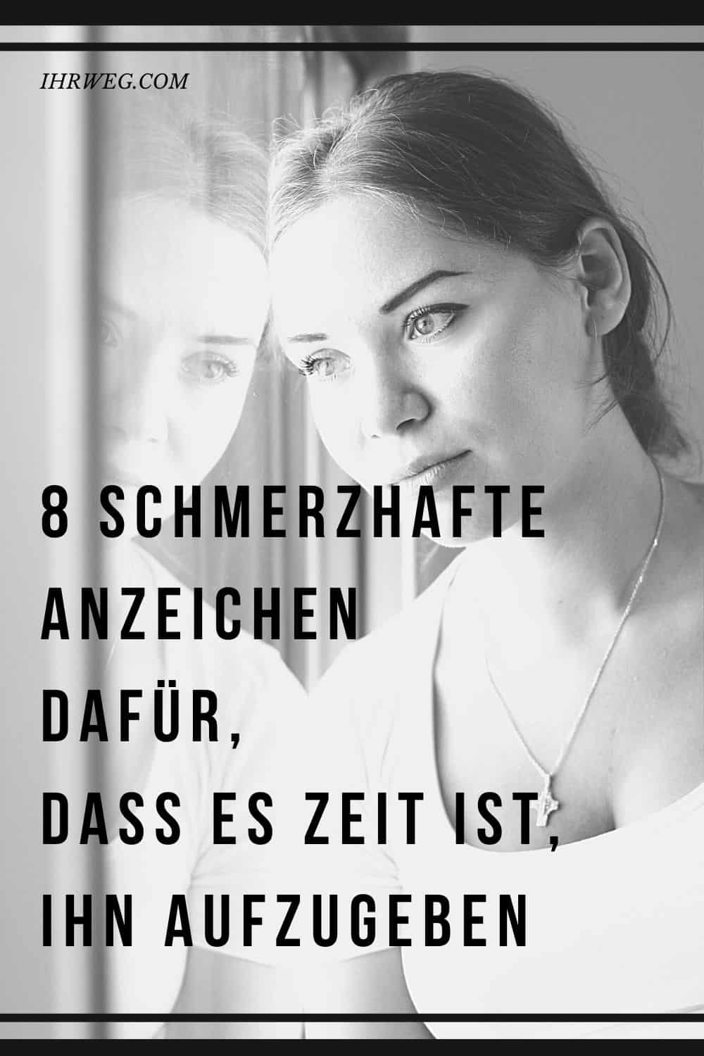 8 Schmerzhafte Anzeichen Dafür, Dass Es Zeit Ist, Ihn Aufzugeben