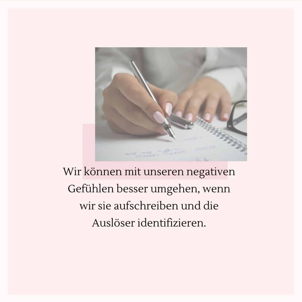 Aufschreiben der negativen Gefühle und Identifizierung ihrer Auslöser