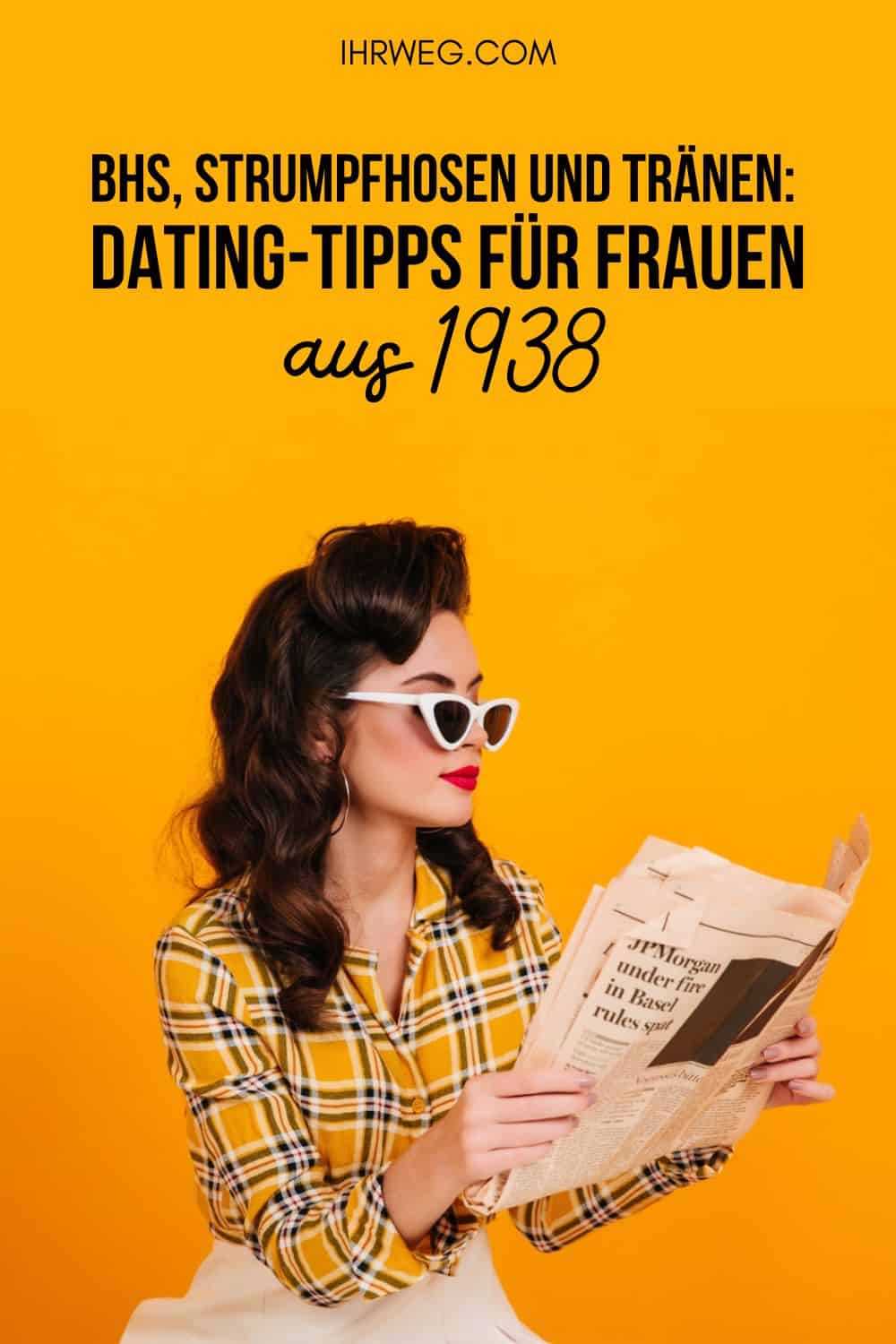 BHs, Strumpfhosen und Tränen: Dating-Tipps für Frauen aus 1938 Pinterest