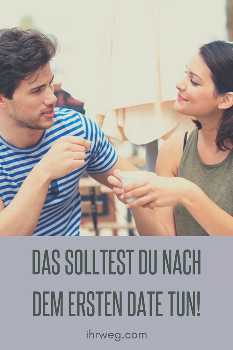 Was Schreibe Ich Nach Dem Ersten Date Das solltest du nach dem ersten Date tun!