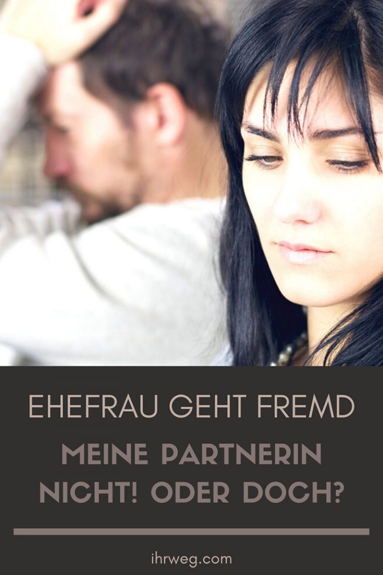 Mein Mann Geht Fremd Und Lügt Mich An Ehefrau geht fremd: Meine Partnerin nicht! Oder doch?