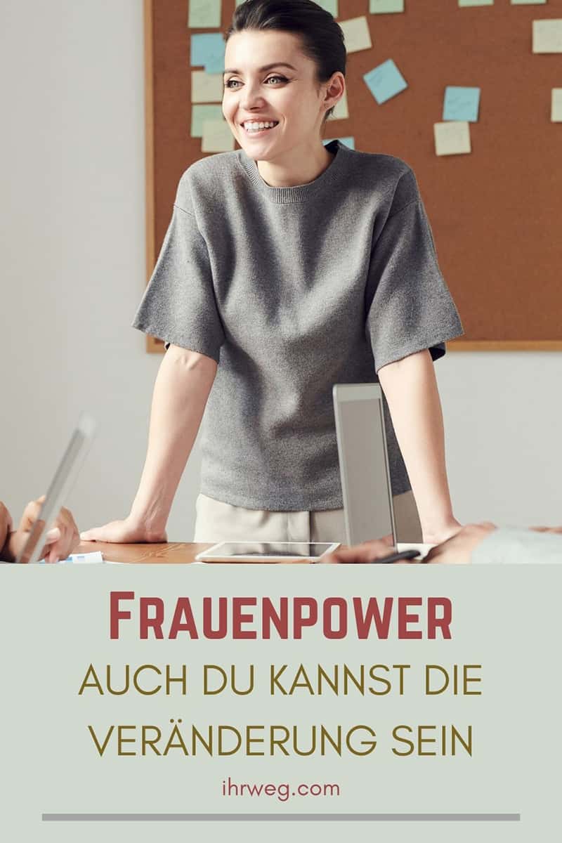 Frauenpower – Auch Du Kannst Die Veränderung Sein
