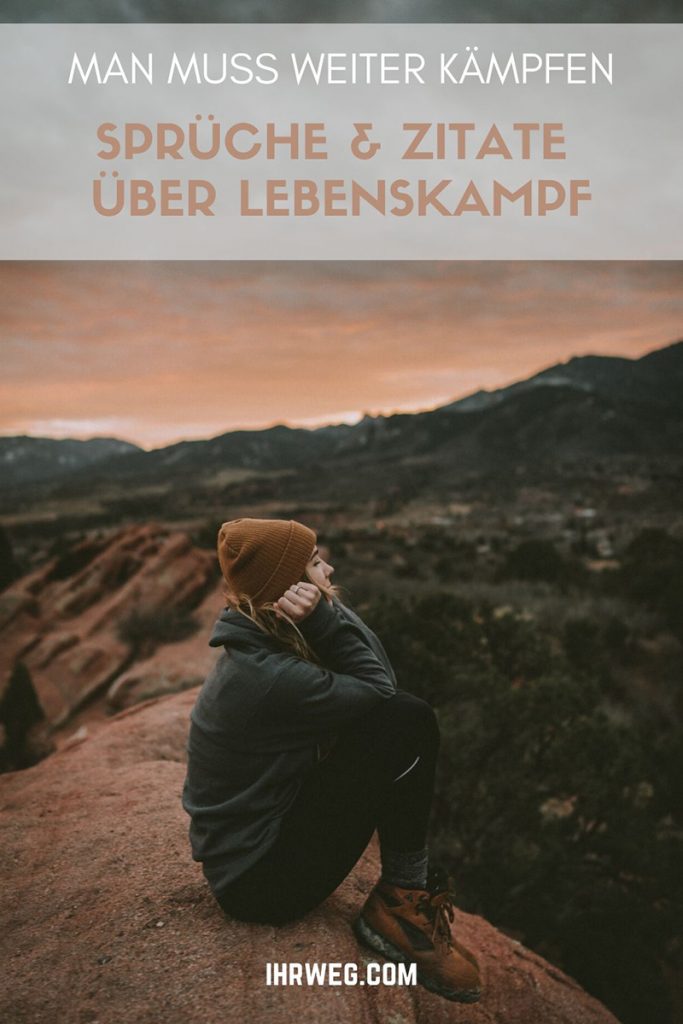 Man muss weiter kämpfen Sprüche und Zitate über Lebenskampf