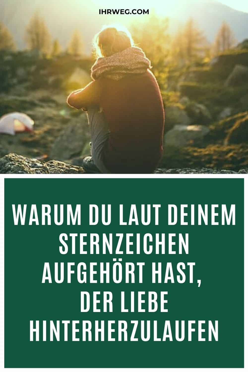 Warum Du Laut Deinem Sternzeichen Aufgehört Hast, Der Liebe Hinterherzulaufen