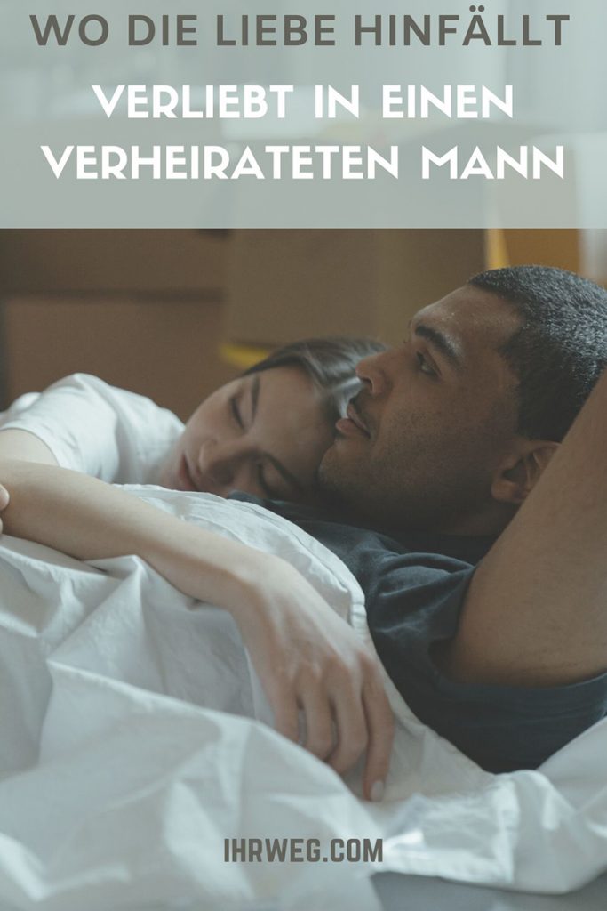 Wo die Liebe hinfällt Verliebt in einen verheirateten Mann