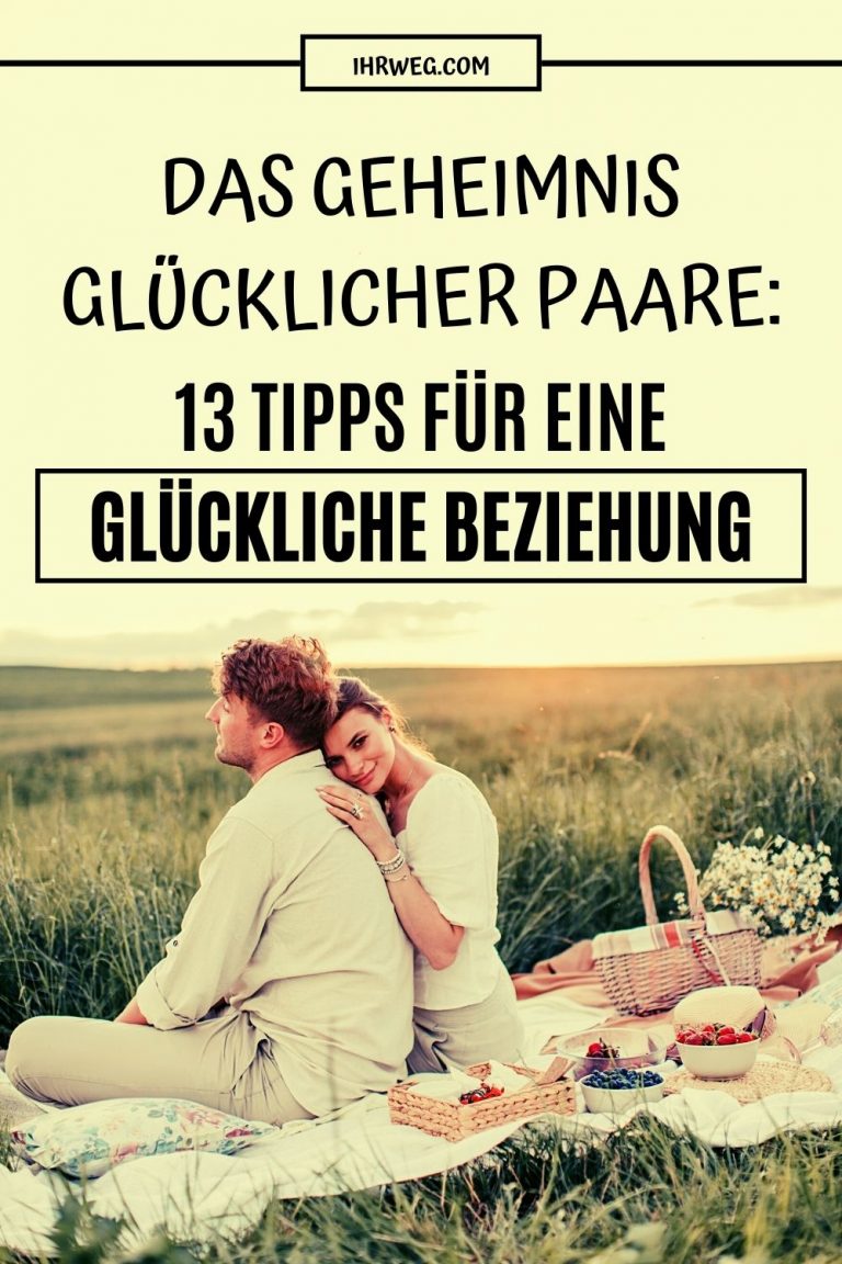 Das Geheimnis glücklicher Paare 13 Tipps für eine glückliche Beziehung