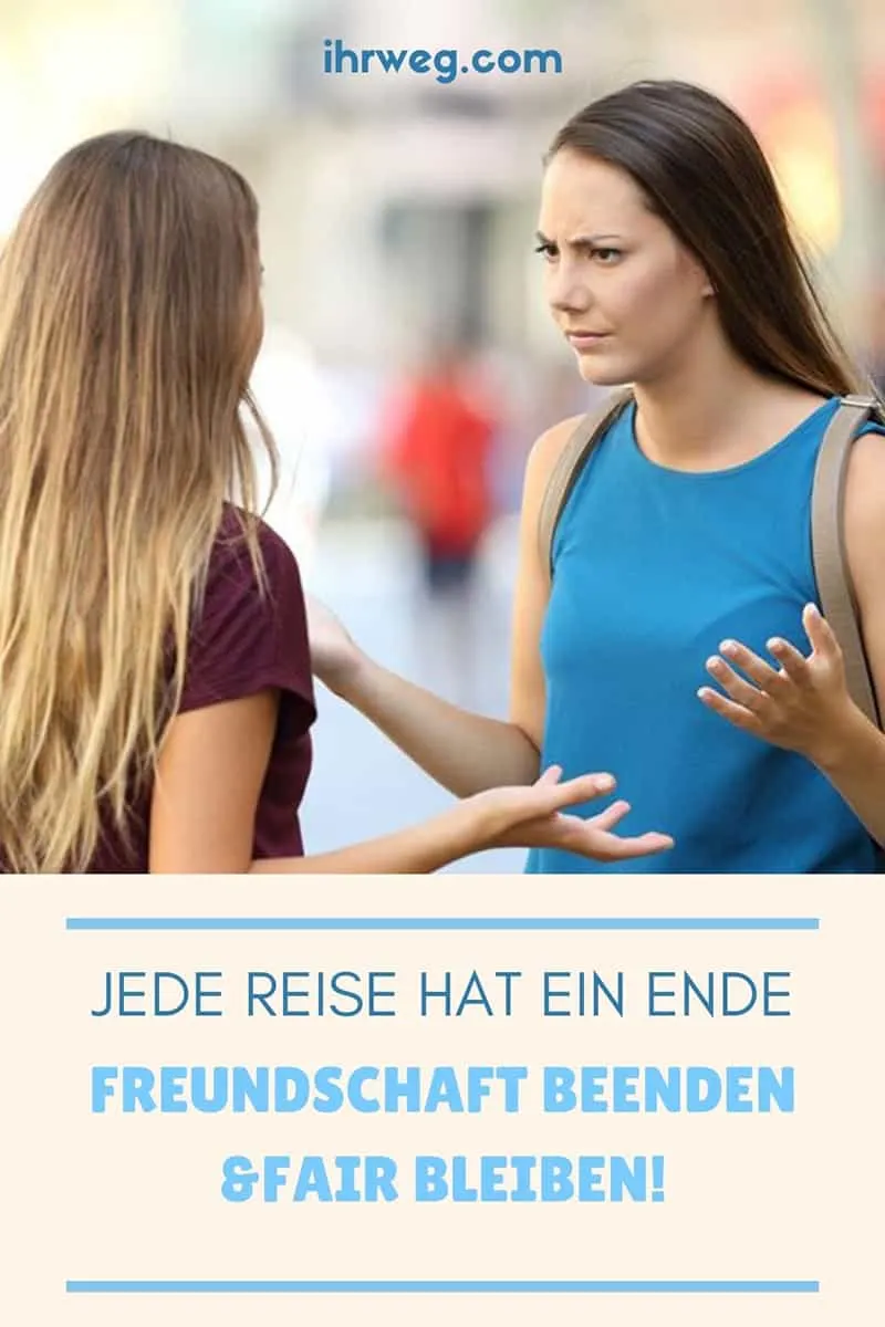 Jede Reise Hat Ein Ende: Freundschaft Beenden Und Fair Bleiben!