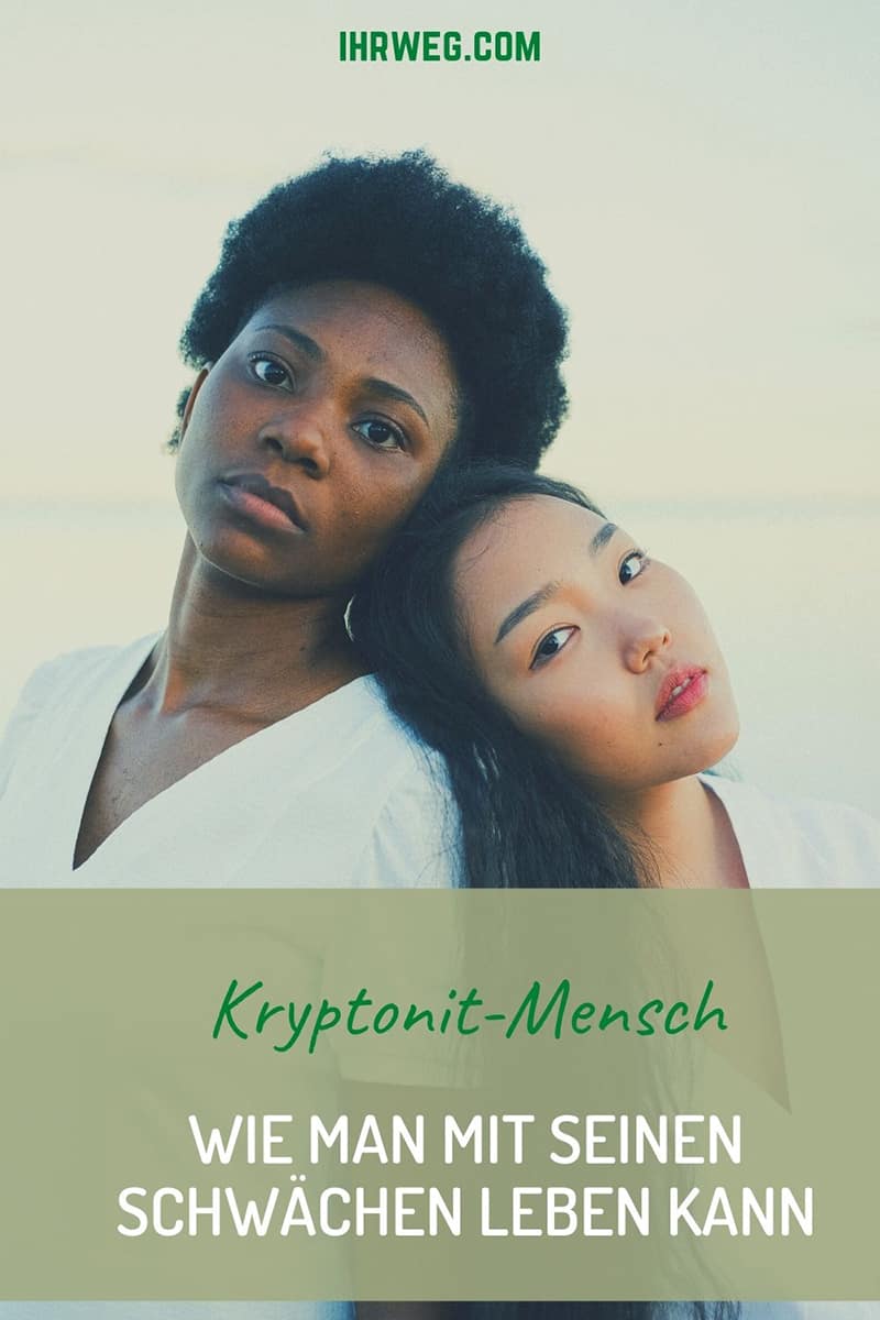 Kryptonit-Mensch – Wie Man Mit Seinen Schwächen Leben Kann