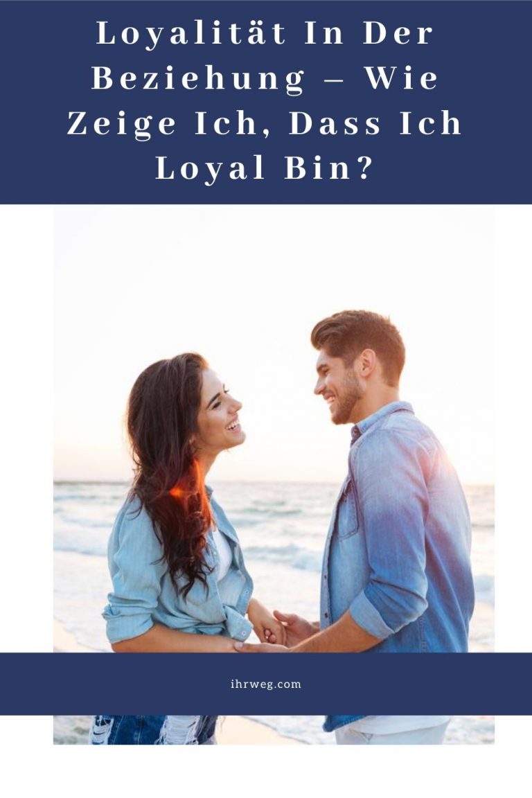 Loyalität in der Beziehung – Wie zeige ich, dass ich loyal bin?