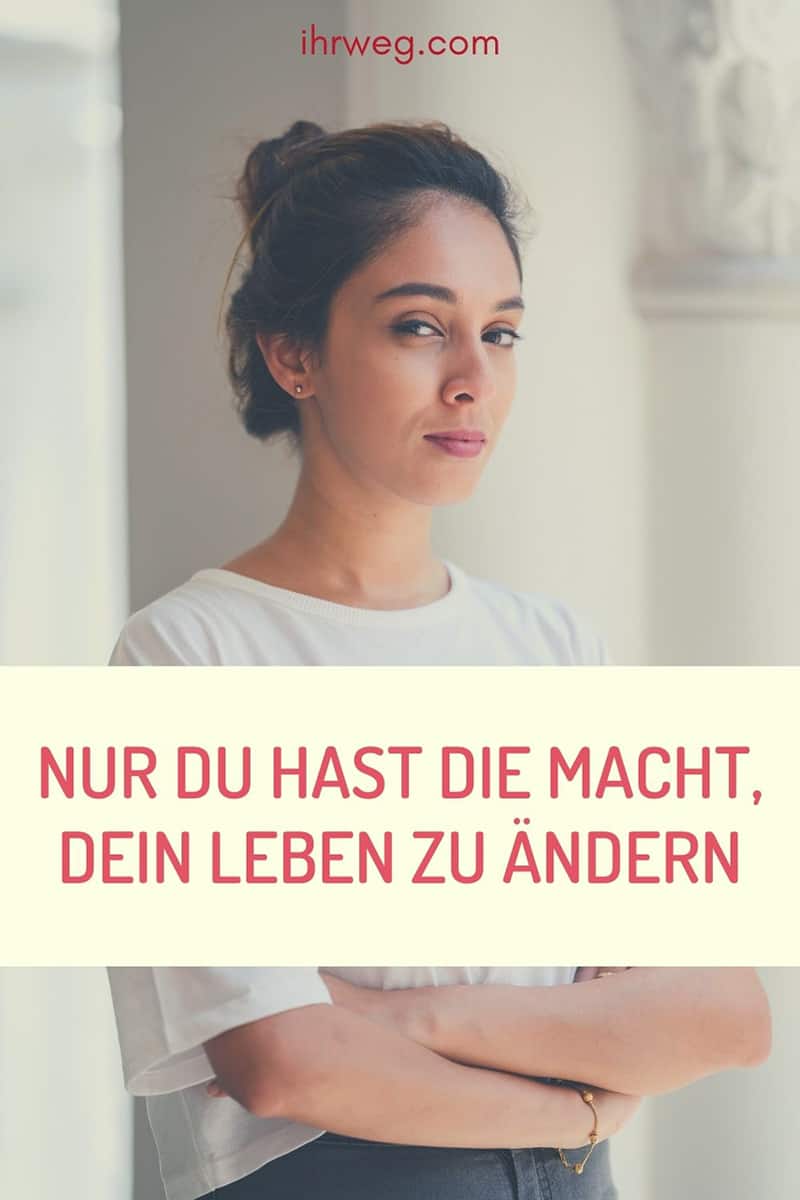 Nur Du Hast Die Macht, Dein Leben Zu Ändern