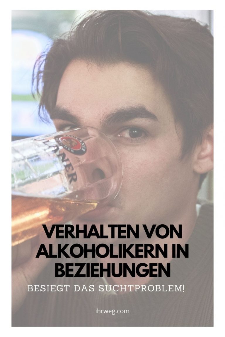 Verhalten von Alkoholikern in Beziehungen Besiegt das Suchtproblem!