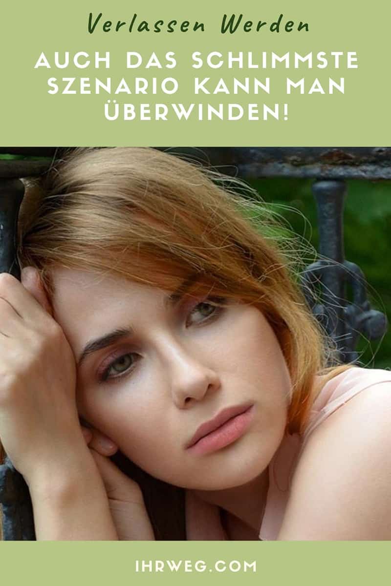 Verlassen Werden: Auch Das Schlimmste Szenario Kann Man Überwinden!