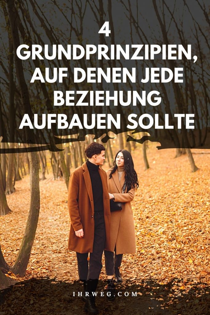 Jede Beziehung Geht Mal Durch Ne Krise 4 Grundprinzipien, auf denen jede Beziehung aufbauen sollte