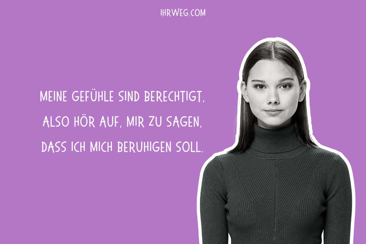 Die Gefühle von Frauen sind berechtigt, also hör auf, ihnen zu sagen, sie sollen sich beruhigen