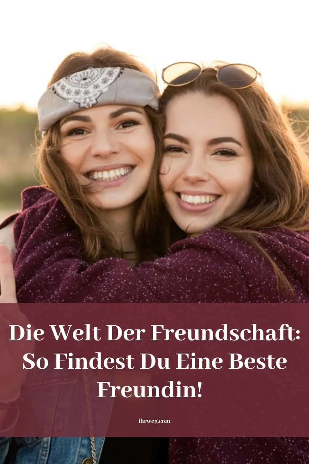 Die Welt Der Freundschaft So Findest Du Eine Beste Freundin! 