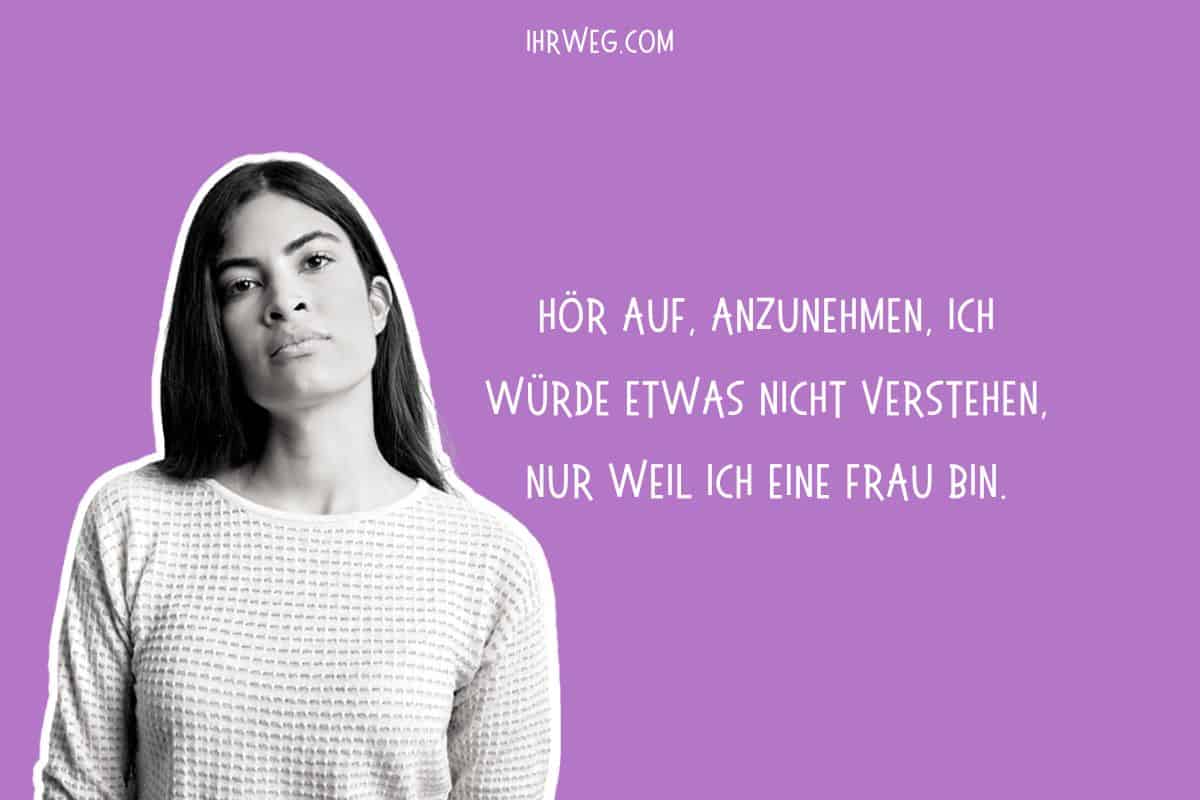 Hör auf anzunehmen, dass Frauen etwas nicht verstehen