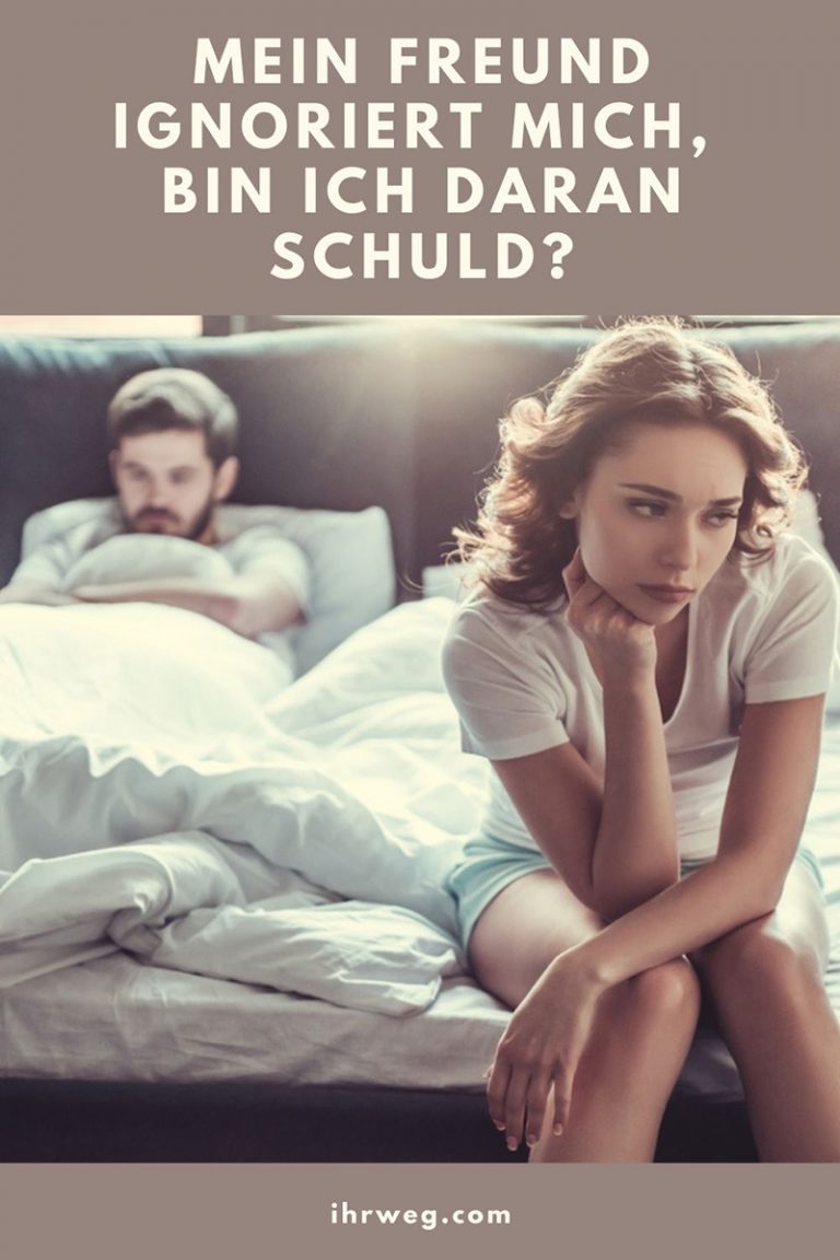 Mein Freund ignoriert mich, bin ich daran schuld?