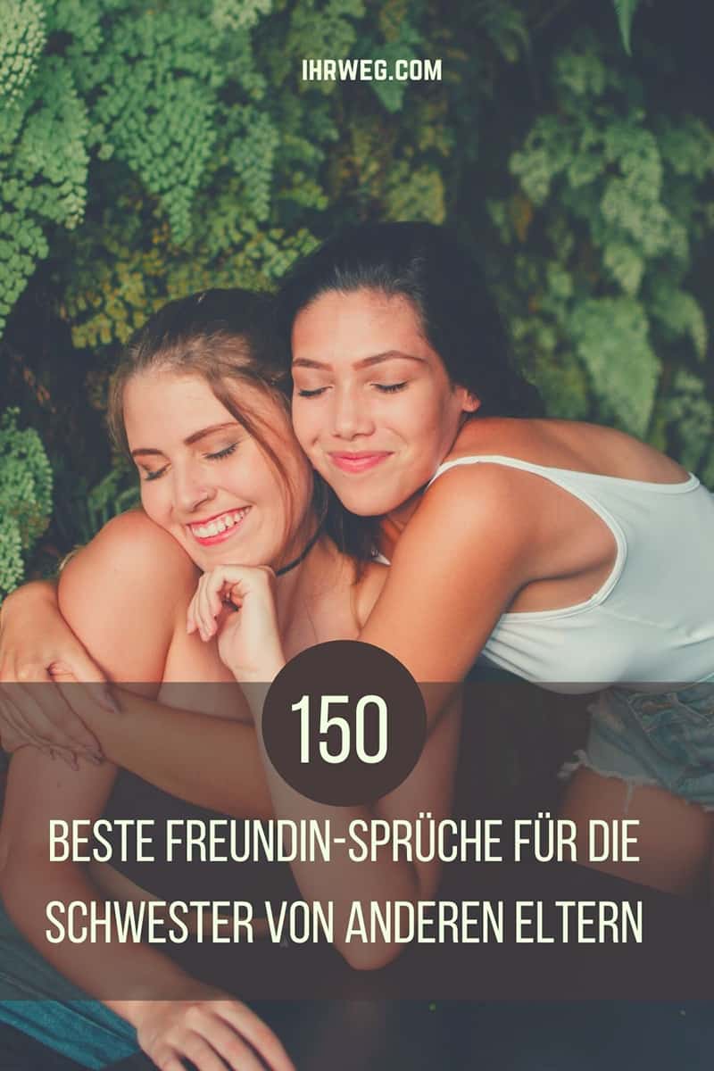 150 Beste Freundin-Sprüche Für Die Schwester Von Anderen Eltern
