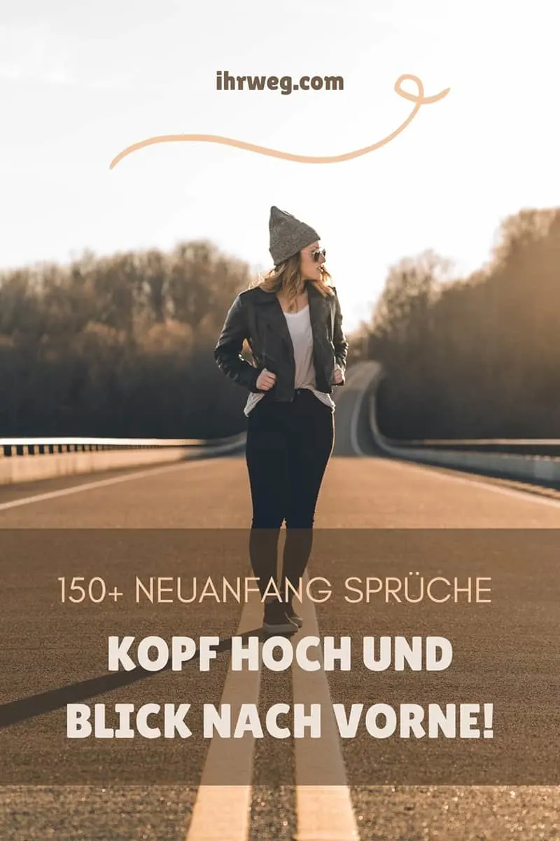 150+ Neuanfang Sprüche: Kopf Hoch Und Blick Nach Vorne!