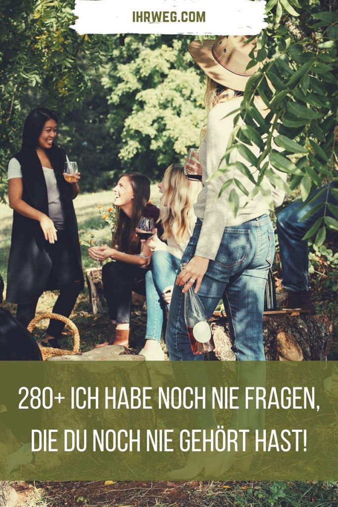280+ Ich Habe Noch Nie Fragen, Die Du Noch Nie Gehört Hast!