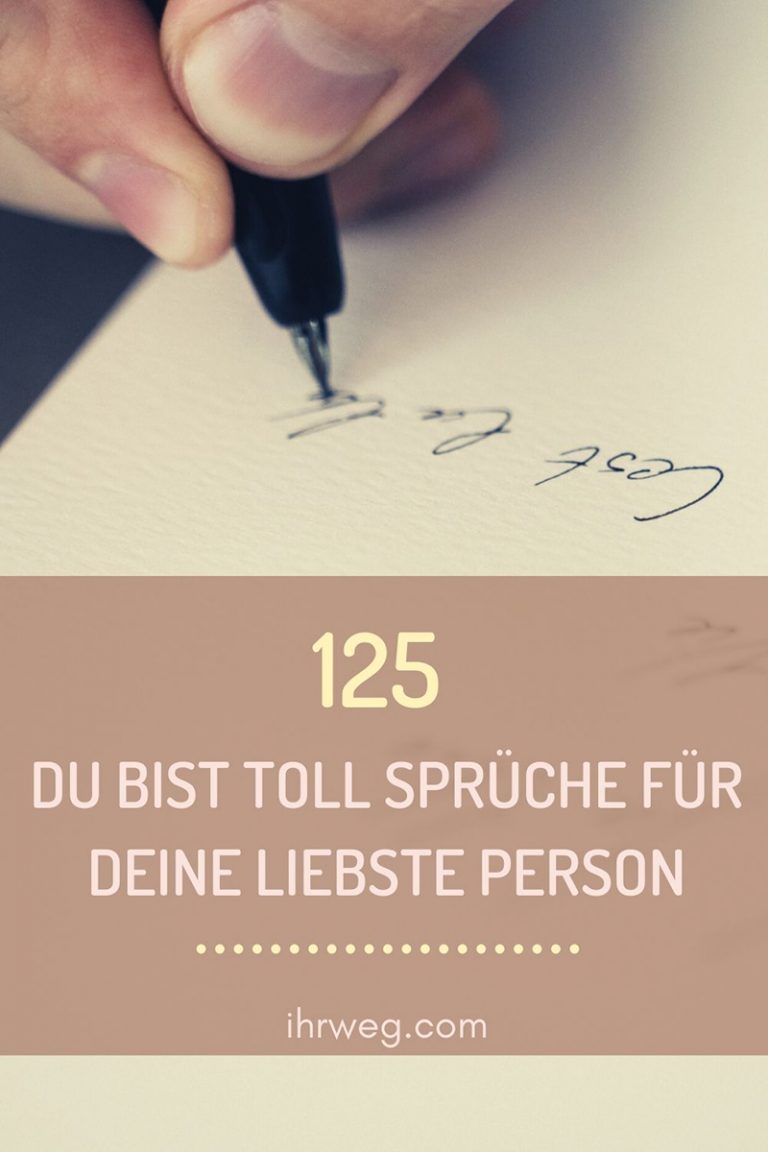125 "Du bist tollSprüche" für deine liebste Person