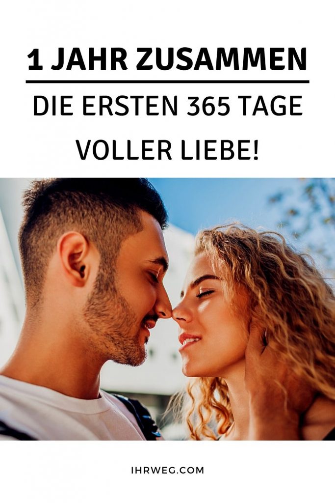 1 Jahr Zusammen Die Ersten 365 Tage Voller Liebe!