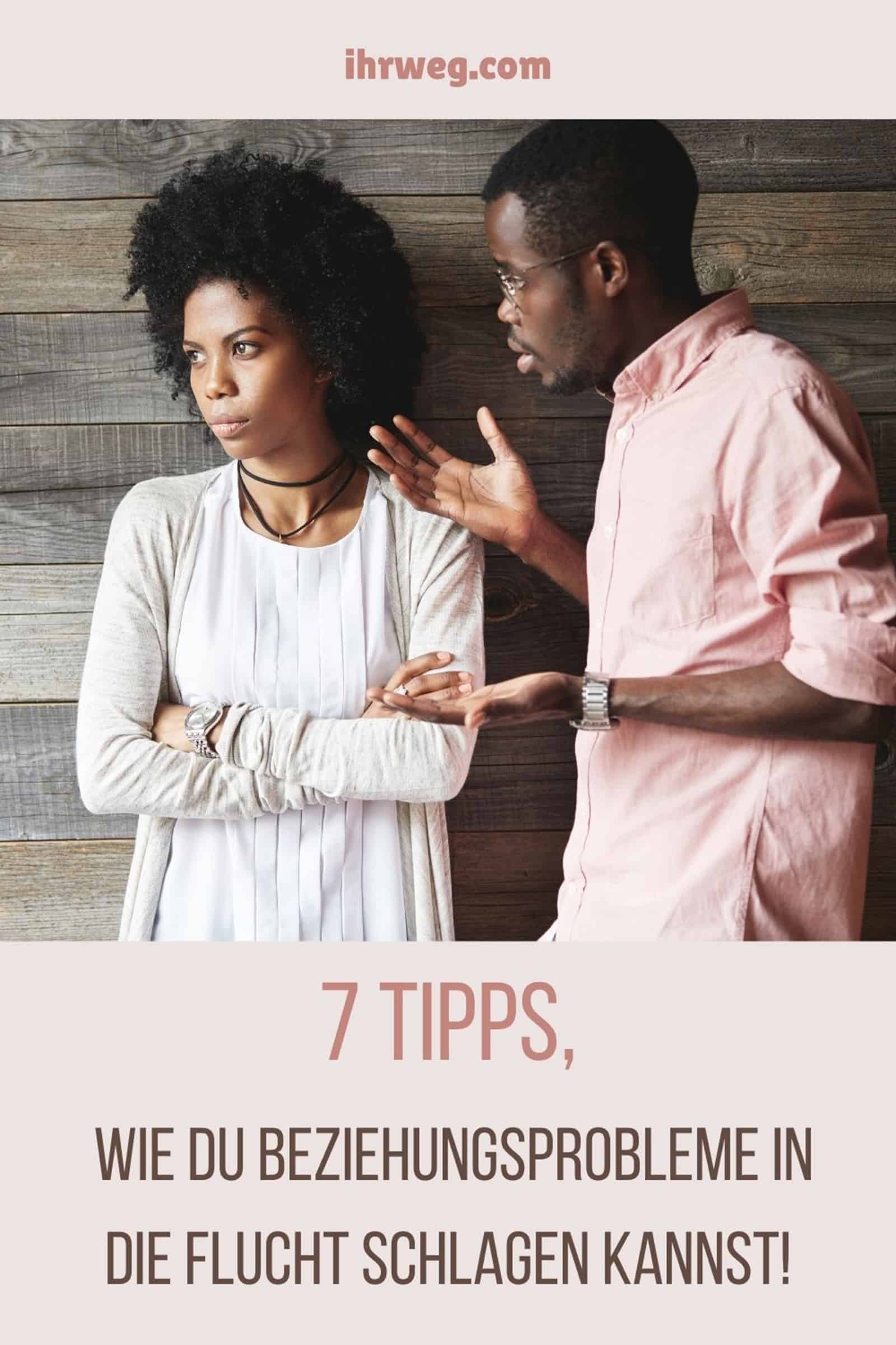 7 Tipps, Wie Du Beziehungsprobleme In Die Flucht Schlagen Kannst!