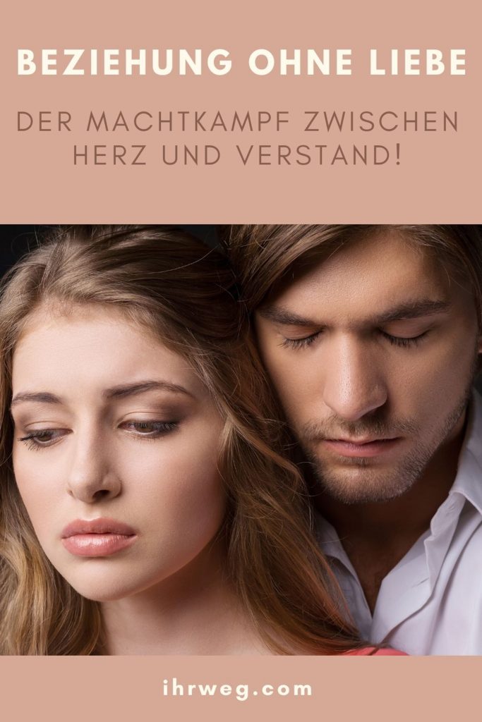 Beziehung ohne Liebe Der Machtkampf zwischen Herz und Verstand!