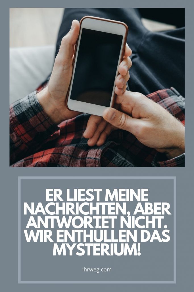 Er liest meine Nachrichten, aber antwortet nicht. Wir enthüllen das Mysterium!