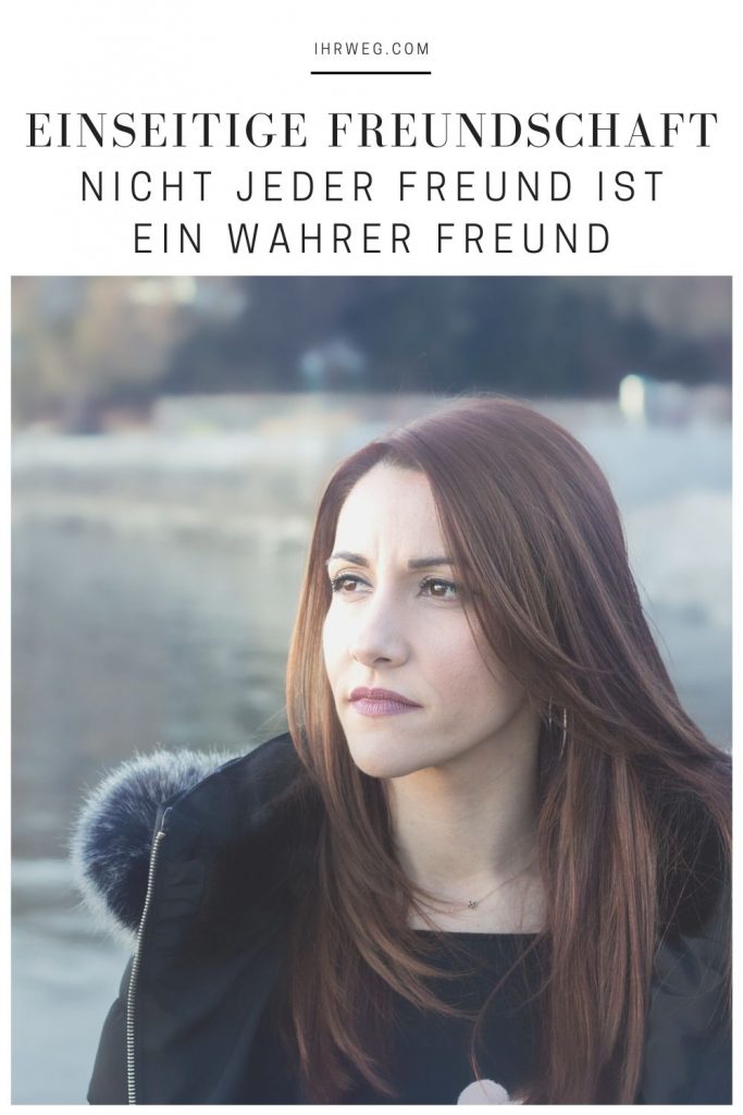 Einseitige Freundschaft Nicht jeder Freund ist ein wahrer Freund
