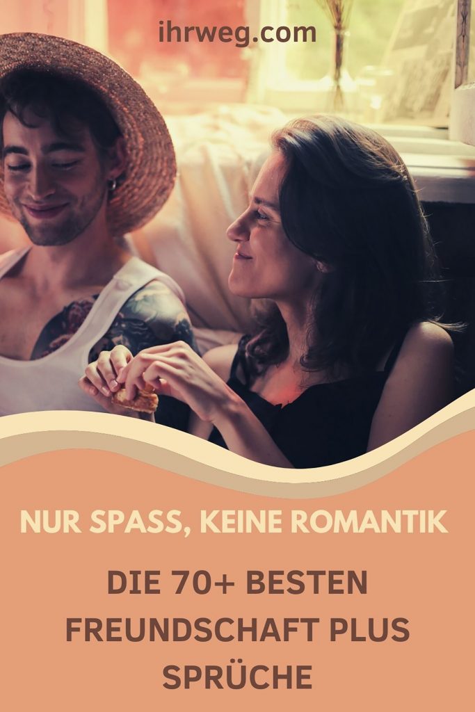 Nur Spaß, keine Romantik Die 70+ besten Freundschaft Plus Sprüche